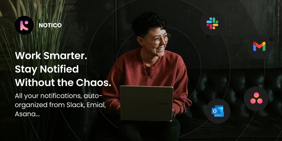 A relaxed worker at a laptop surrounded by Slack, Gmail, Outlook and Asana logos, with the line work smarter and stay notified without the chaos.