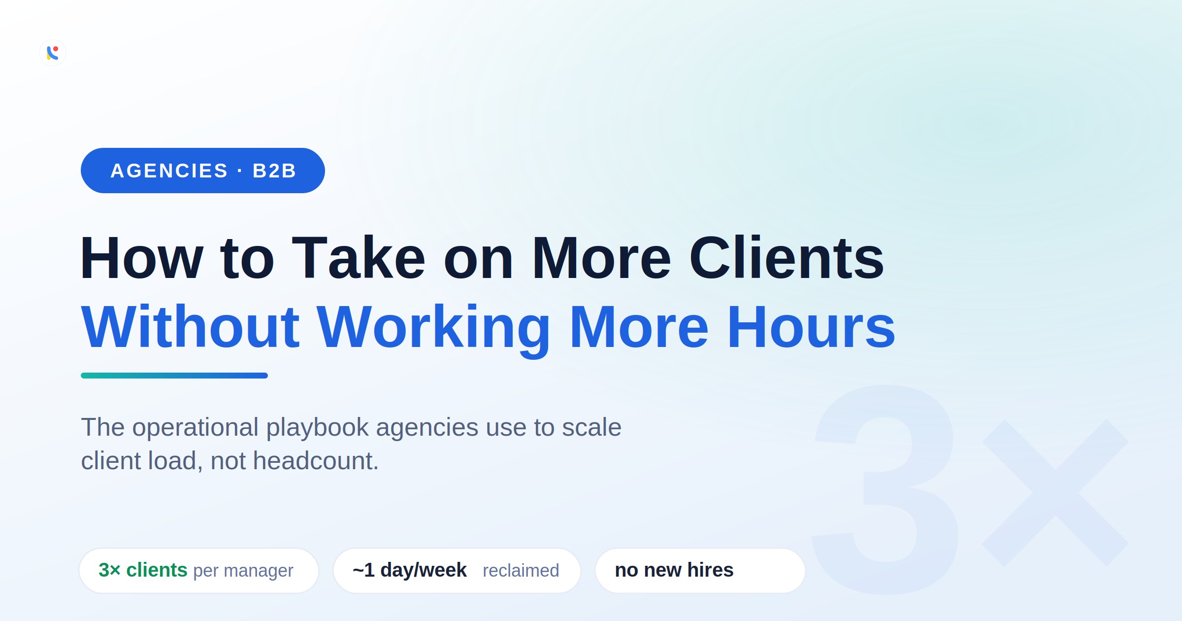 How to take on more clients without working more hours, a Notico playbook for agencies, shown as a light hero with a 3x motif.
